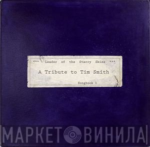  - *** Leader Of The Starry Skies *** (A Tribute To Tim Smith) Songbook 1