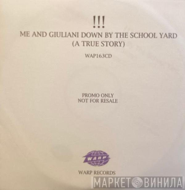 !!! - Me And Giuliani Down By The School Yard (A True Story)