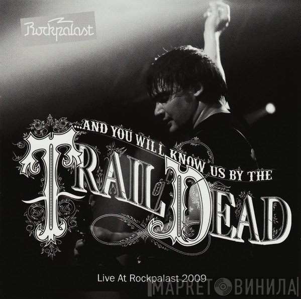 ...And You Will Know Us By The Trail Of Dead - Live At Rockpalast 2009
