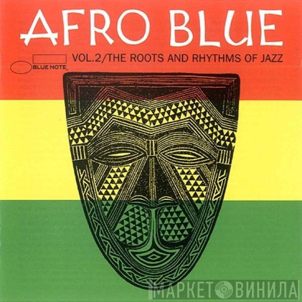  - Afro Blue Vol.2/The Roots And Rhythms Of Jazz