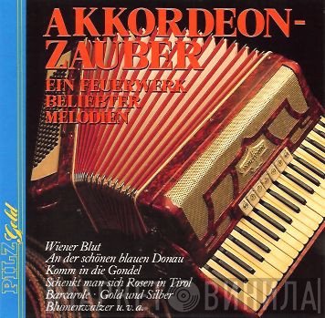  - Akkordeon-Zauber / Ein Feuerwerk Beliebter Melodien