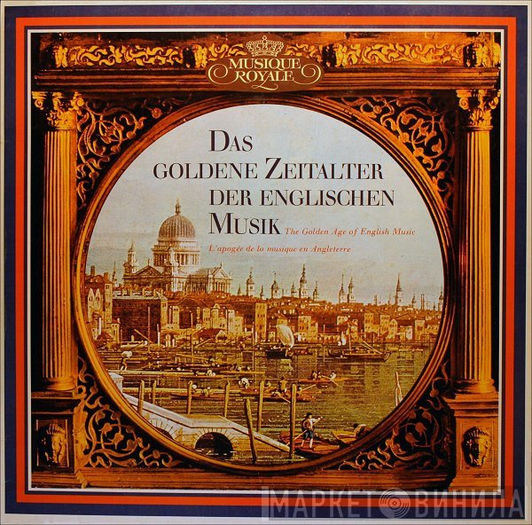 - Das Goldene Zeitalter Der Englischen Musik / The Golden Age Of English Music / L'apogée de la Musique En Angleterre