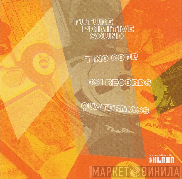  - Future Primitive Sound / Tino Corp / BSI Records / Quatermass 2002 Upcoming Selections