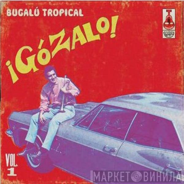  - ¡Gózalo! Bugalú Tropical Vol. 1