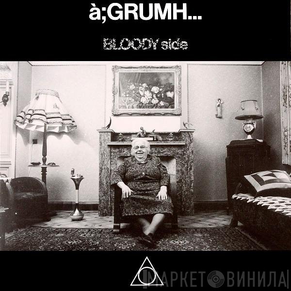 à;GRUMH...  - Bloody Side