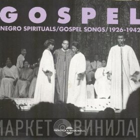  - Gospel : Negro Spirituals / Gospel Songs 1926-1942
