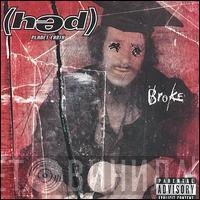 (Hed) P. E.  - Broke