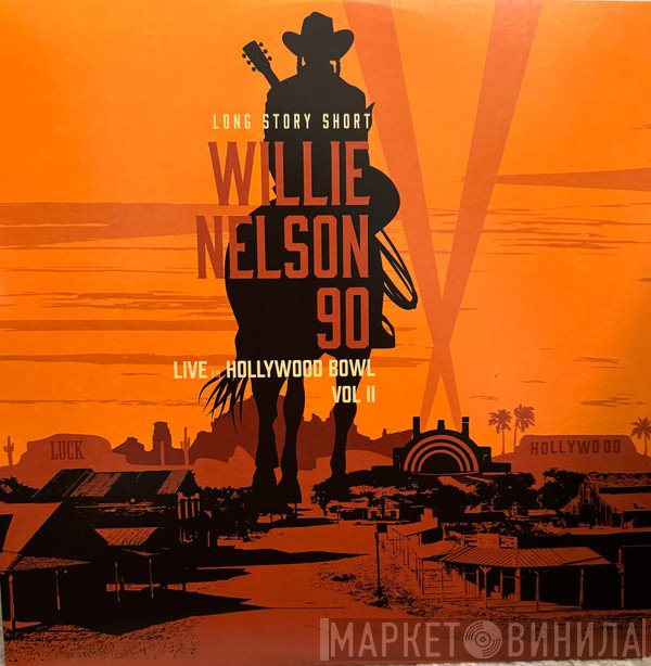  - (Long Story Short) Willie Nelson 90 (Live At The Hollywood Bowl Vol II)
