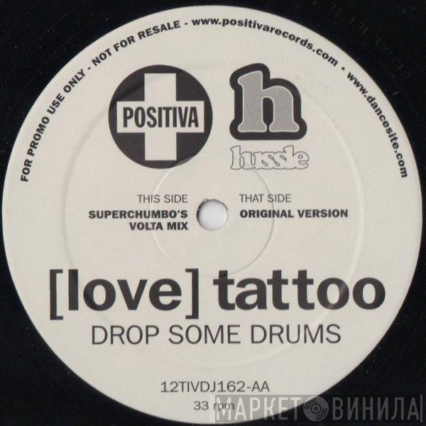 [Love] Tattoo - Drop Some Drums