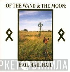 :Of The Wand & The Moon:  - Hail Hail Hail