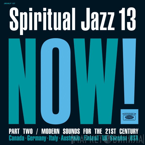 - Spiritual Jazz 13: Now! Part Two / Modern Sounds For The 21st Century