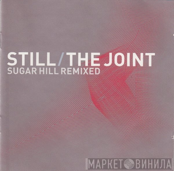 - Still / The Joint : Sugar Hill Remixed