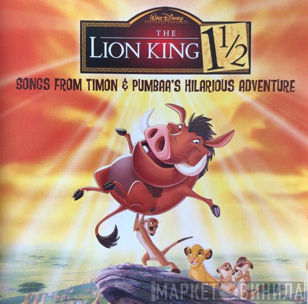  - The Lion King 1 1/2 - Songs From Timon & Pumbaa's Hilarious Adventure