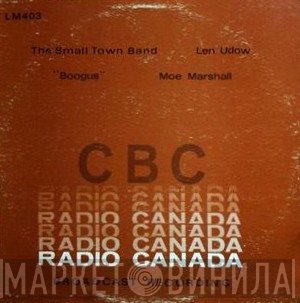  - The Small Town Band / Len Udow / Boogus / Moe Marshall