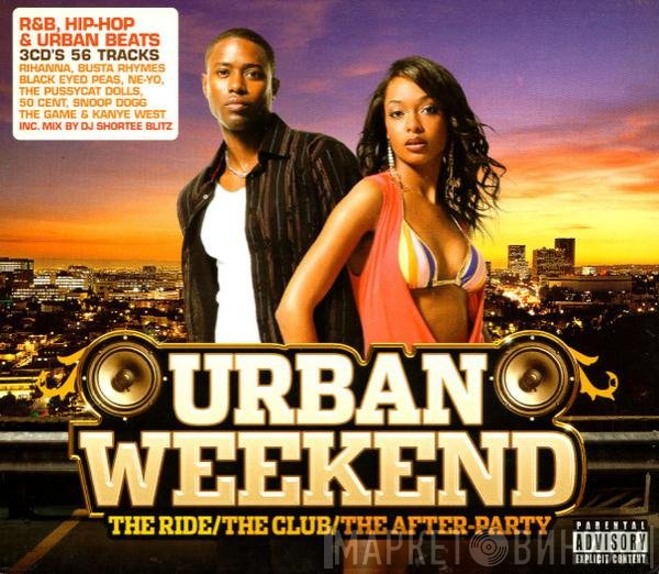  - Urban Weekend (The Ride / The Club / The After-Party)