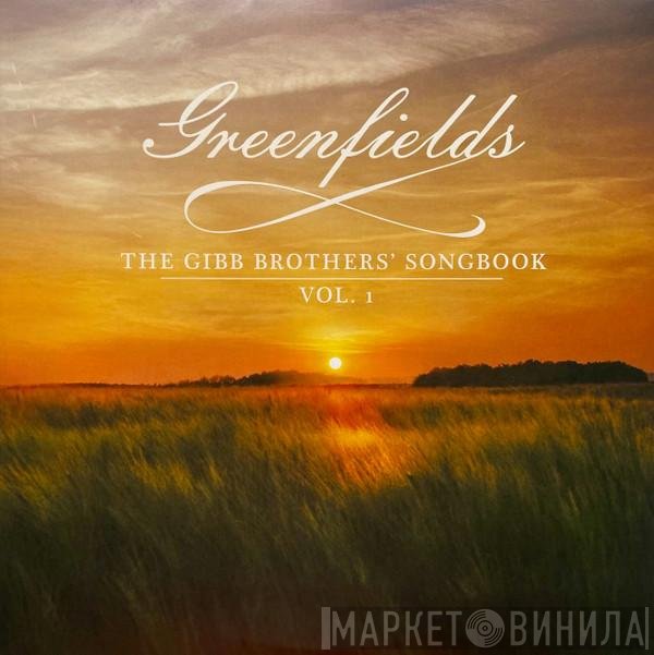 &amp; Barry Gibb  Various - Greenfields: The Gibb Brothers' Songbook Vol. 1