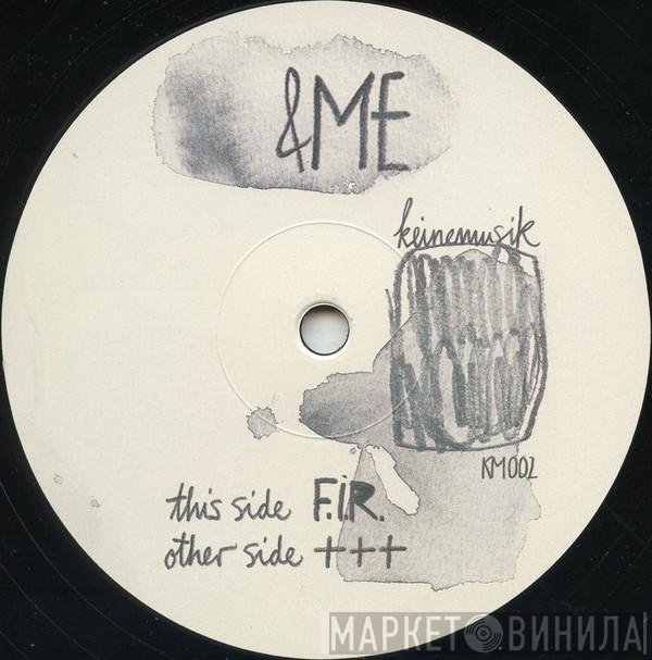 &Me  - F.I.R.