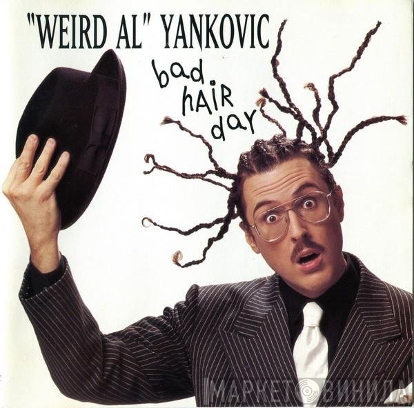 "Weird Al" Yankovic  - Bad Hair Day
