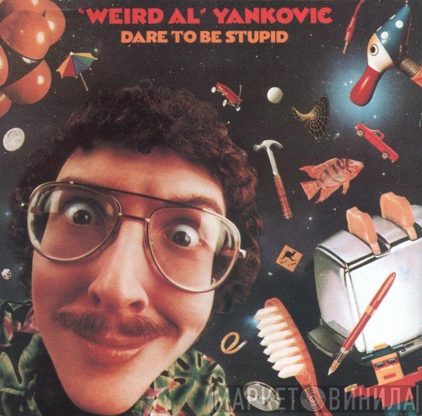 "Weird Al" Yankovic  - Dare To Be Stupid