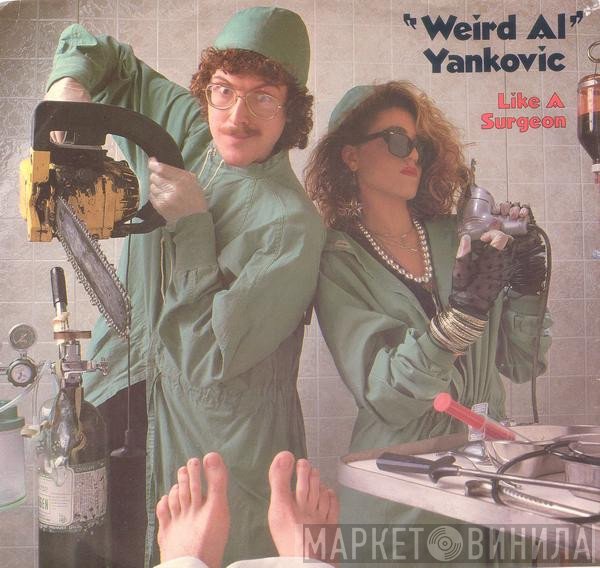 "Weird Al" Yankovic  - Like A Surgeon