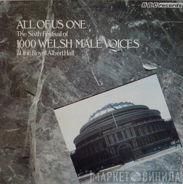 1,000 Welsh Male Voices - All Of Us One, The Sixth Festival Of 1000 Welsh Male Voices