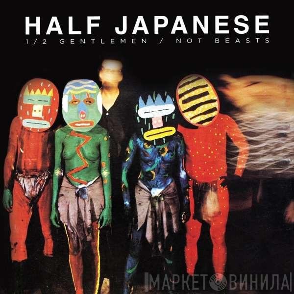 1/2 Japanese - 1/2 Gentlemen / Not Beasts