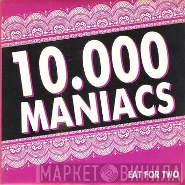 10,000 Maniacs  - Eat For Two