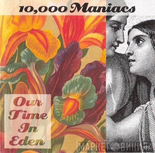 10,000 Maniacs  - Our Time In Eden