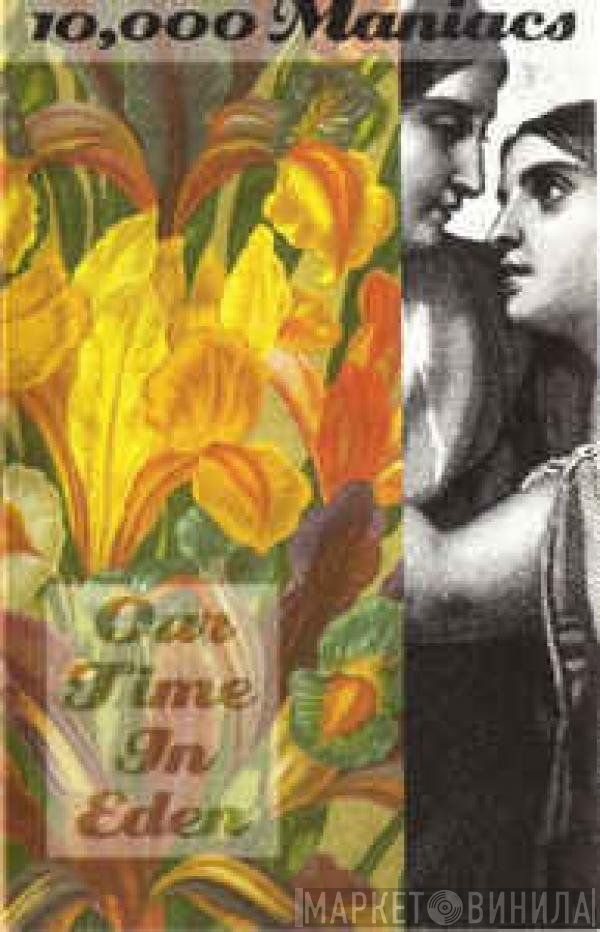 10,000 Maniacs  - Our Time In Eden