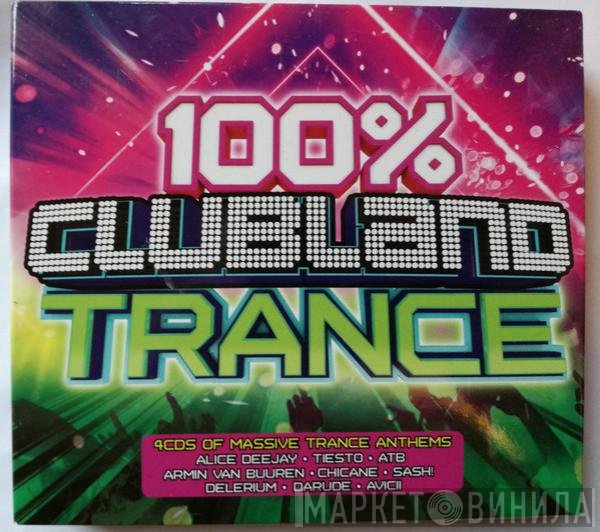  - 100% Clubland Trance