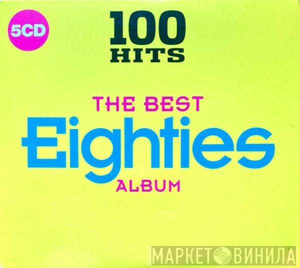  - 100 Hits The Best Eighties Album