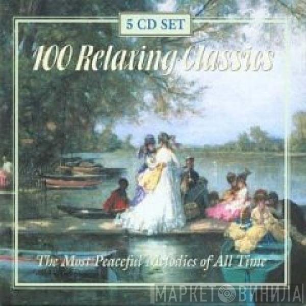  - 100 Relaxing Classics