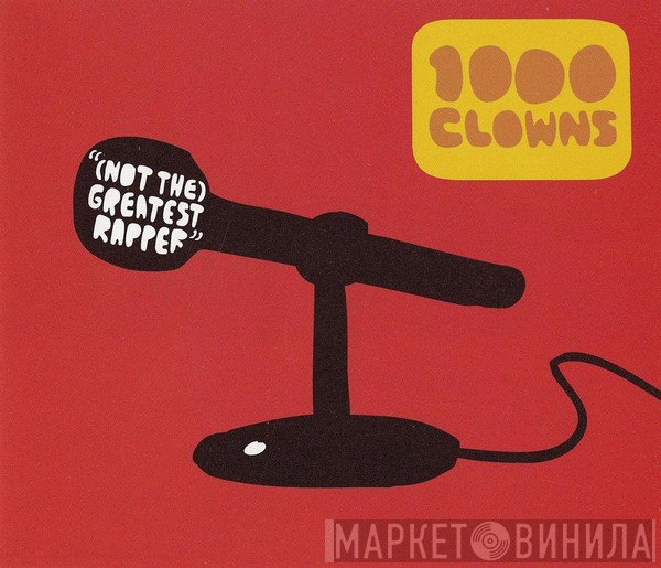 1000 Clowns - (Not The) Greatest Rapper