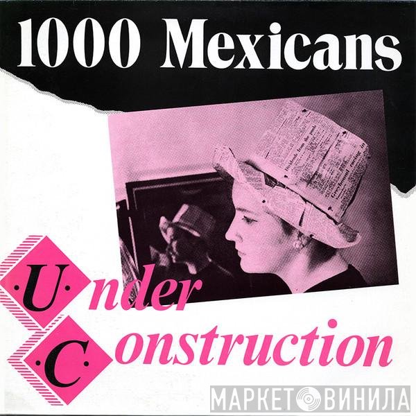 1000 Mexicans - Under Construction