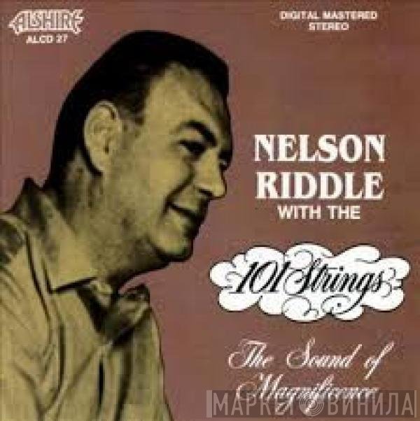 101 Strings, Nelson Riddle - Nelson Riddle With The 101 Strings - The Sound Of Magnificence
