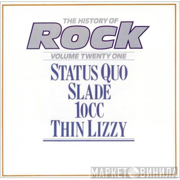 10cc, Status Quo, Slade, Thin Lizzy - The History Of Rock (Volume Twenty One)