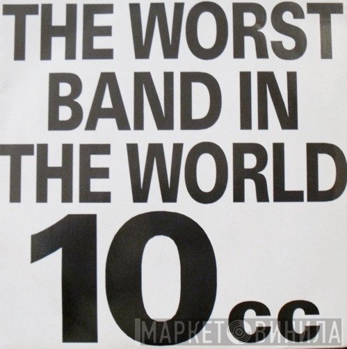 10cc - The Worst Band In The World
