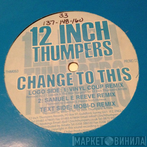 12 Inch Thumpers - Change To This (Remixes)