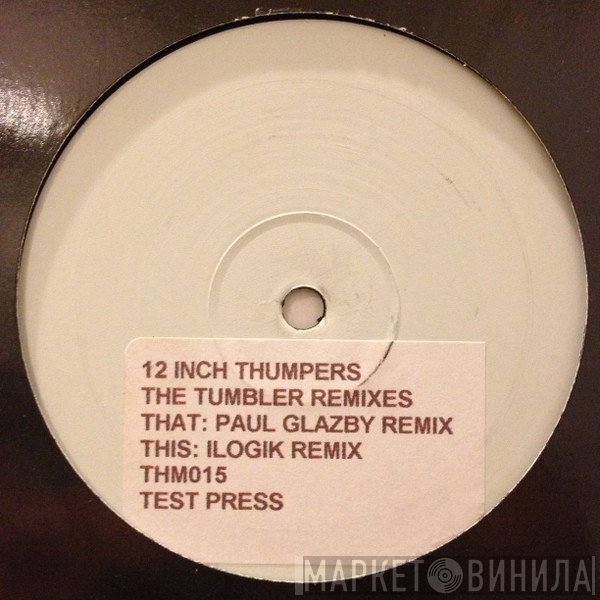 12 Inch Thumpers - The Tumbler Remixes
