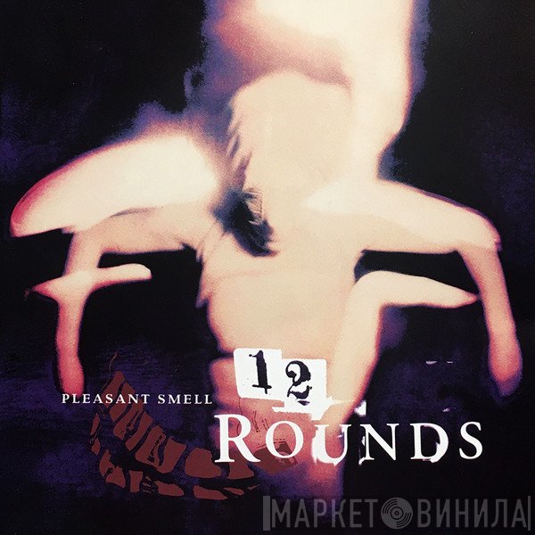 12 Rounds  - Pleasant Smell