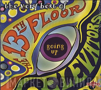 13th Floor Elevators - Going Up: The Very Best Of The 13th Floor Elevators