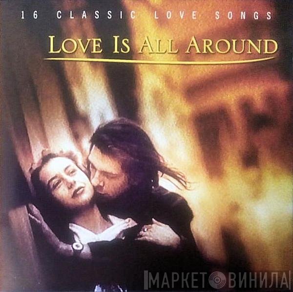  - 16 Classic Love Songs - With Love, Love Is All Around