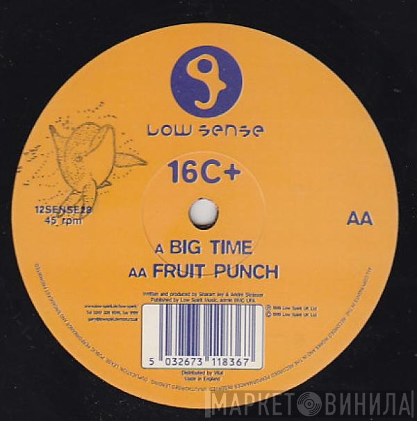 16C+ - Big Time / Fruit Punch