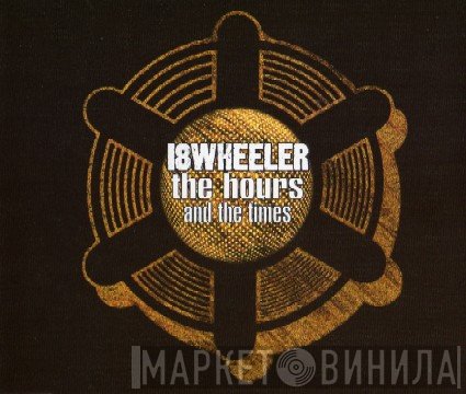 18 Wheeler - The Hours And The Times