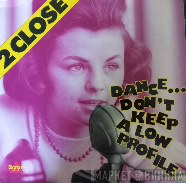 2 Close - Dance... Don't Keep A Low Profile