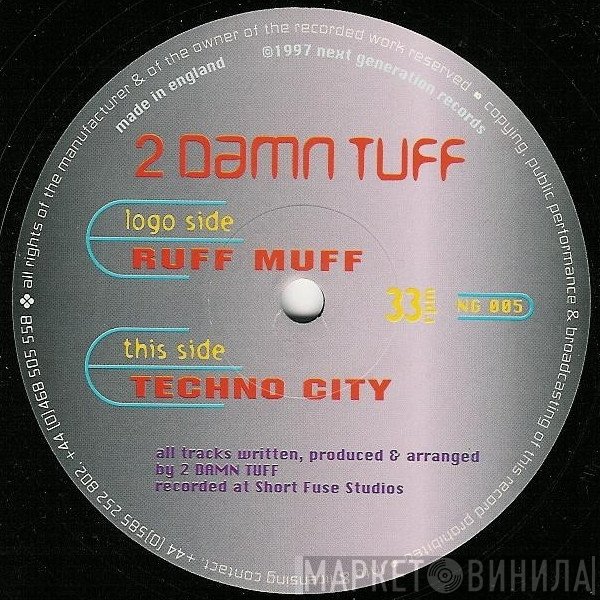 2 Damn Tuff - Ruff Muff / Techno City