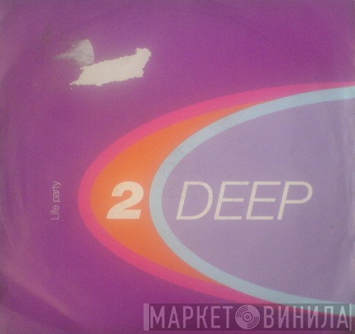 2 Deep  - Life Party