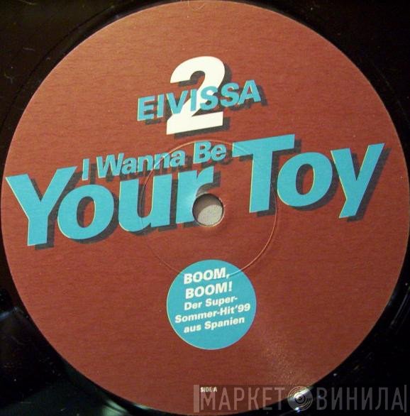 2 Eivissa - I Wanna Be Your Toy