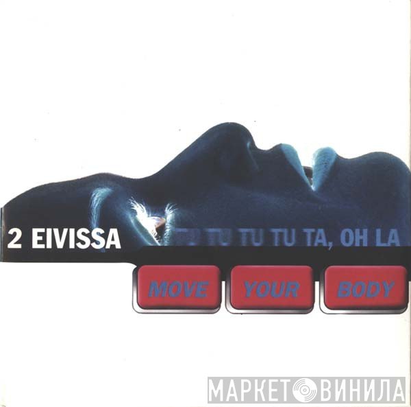2 Eivissa - Move Your Body (Tu Tu Tu Tu Ta, Oh La)
