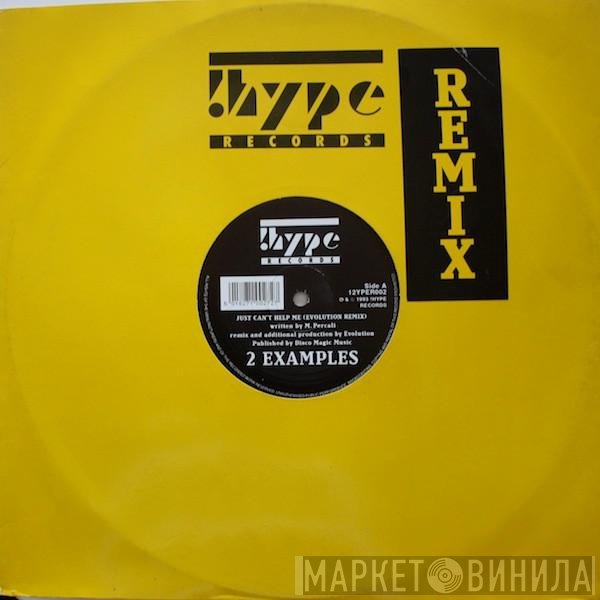 2 Examples - Just Can't Help Me